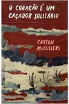 Carson Mccullers - O Coracao e um Cacador Solitario