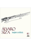 Alvaro Siza - Imaginar a Evidencia