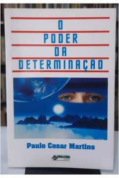 Paulo Cesar Martins - O Poder da Determinacao
