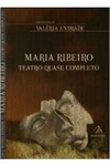Valéria Andrade (org.) - Maria Ribeiro - Teatro Quase Completo