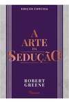 Robert Greene - A Arte da Seducao: Edicao Concisa