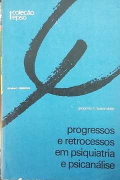 Gregorio F Baremblitt - Progressos e Retrocessos Em Psiquiatria e Psicanalise