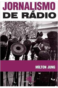 Milton Jung - Jornalismo de Radio