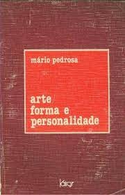 Mario Pedrosa - Arte Forma e Personalidade