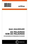 Jean Starobinski - As Palavras Sob as Palavras