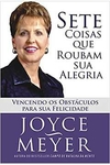 Joyce Meyer - Sete Coisas Que Roubam Sua Alegria