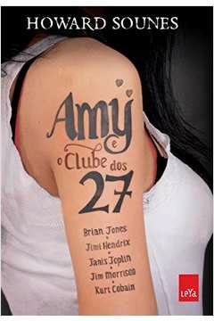 Howard Sounes - Amy e o Clube dos 27
