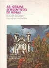 Paulo Kruger e Correa Mourao - As Igrejas Setecentistas de Minas