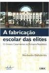 Norberto Dallabrida - A Fabricacao Escolar das Elites: o Ginasio Catarinense na Primeira...