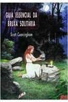 Scott Cunningham - Guia Essencial da Bruxa Solitaria