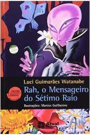Luci Guimaraes Watanabe - Rah, o Mensageiro do Setimo Raio