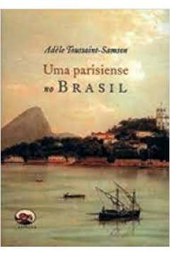 Adele Toussaint-samson - Uma Parisiense no Brasil