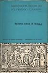 Rubens Borba de Moraes - Bibliografia Brasileira do Periodo Colonial