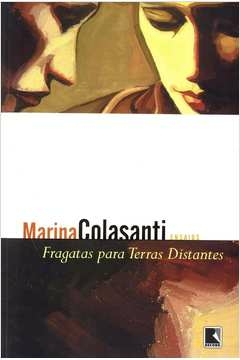Marina Colasanti - Fragatas para Terras Distantes