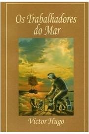 Victor Hugo - Os Trabalhadores do Mar