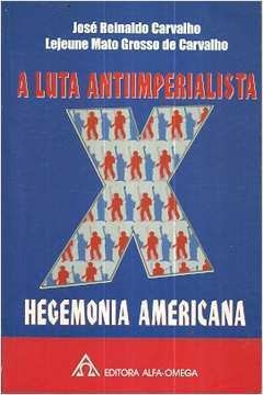 Jose Reinaldo Carvalho - A Luta Antiimperialista X Hegemonia America