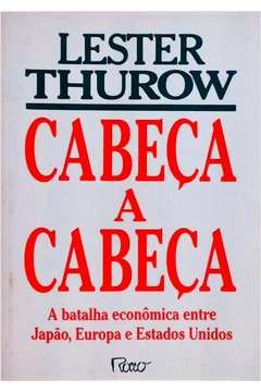 Lester Thurow - Cabeca a Cabeca