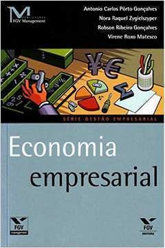 Antonio Carlos Porto Goncalves e Outros - Serie Gestao Empresarial: Economia Empresarial