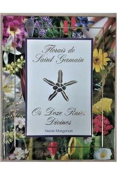 Neide Margonari - Florais de Saint Germain: os Doze Raios Divinos