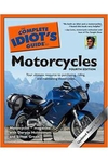 Darwin Holmstrom e Simon Green - The Complete Idiots Guide to Motorcycles