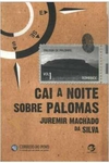 Juremir Machado da Silva - Cai a Noite Sobre Palomas