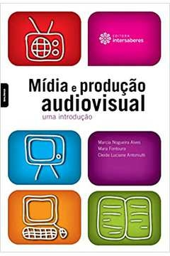 Marcia Nogueira Alves - Midia e Producao Audiovisual: uma Introducao