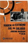 Juremir Machado da Silva - Viagem ao Extremo Sul da Solidao