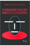 Gilberto Callado de Oliveira - A Verdadeira Face do Direito Alternativo