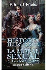 Eduard Fuchs - Historia Ilustrada de La Moral Sexual 2: La Epoca Galante