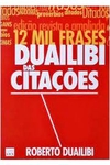 Roberto Duailibi - 12 Mil Frases Duailibi das Citacoes