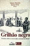 Mario Maestri - Grilhao Negro: Ensaios Sobre a Escravidao Colonial no Brasil