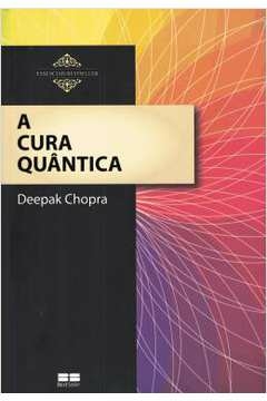 Deepak Chopra - A Cura Quantica