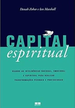 Danah Zohar/ Ian Marshall - Capital Espiritual