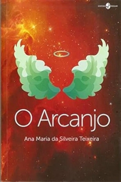 Ana Maria da Silveira Teixeira - O Arcanjo