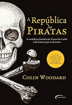 Colin Woodward - Crossbones: a Republica dos Piratas