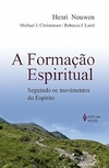 Henri Nouwen - A Formacao Espiritual: Seguindo os Movimentos do Espirito