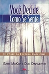 Gary Mckay / Don Dinkmeyer - Voce Decide Como Se Sente