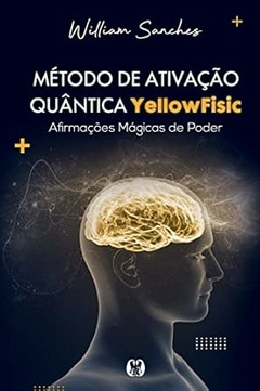 William Sanches - Metodo de Ativacao Quantica Yellowfisic