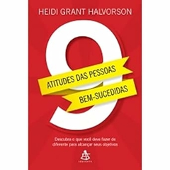 Heidi Grant Halvorson - 9 Atitudes das Pessoas Bem-sucedidas