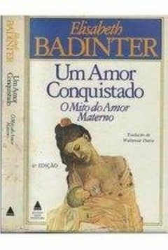 Elisabeth Badinter - Um Amor Conquistado