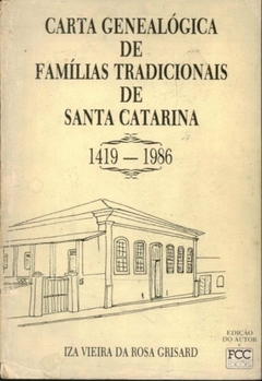 Iza Vieira da Rosa Grisard - Carta Genealogica de Familias Tradiconais de Santa Catarina 1419-1986