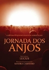 Sandra Carneiro ( Lucius) - Jornada dos Anjos - a Historia Se Constroi Diante de Nossos Olhos