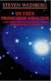 Steven Weinberg - Os Tres Primeiros Minutos