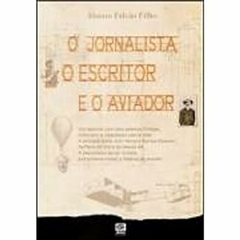 Aluizio Falcao Filho - O Jornalista, o Escritor e o Aviador