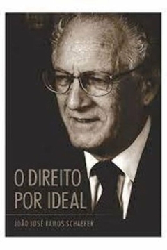 Joao Jose Ramos Schaefer - O Direito por Ideal