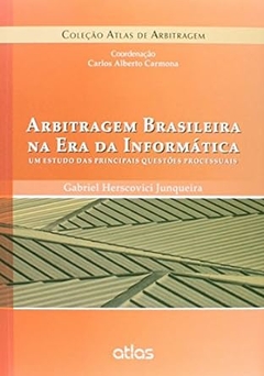 Gabriel Herscovici Junqueira - Arbitragem Brasileira na Era da Informatica