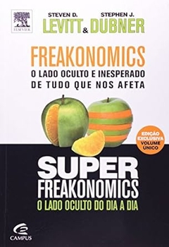 Steven D. Levitt / Sthepe J. Duber - Freakonomics + Superfreakonomics: Edicao 2 em 1