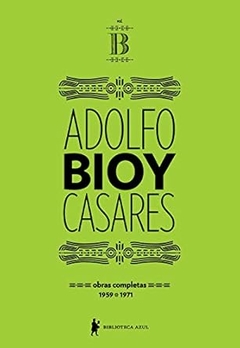 Adolfo Bioy Casares - Obras Completas de Adolfo Bioy Casares – Volume B: (1959-1971)