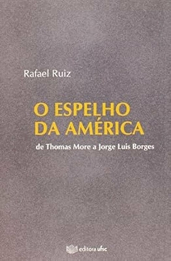 Rafael Ruiz - O Espelho da America