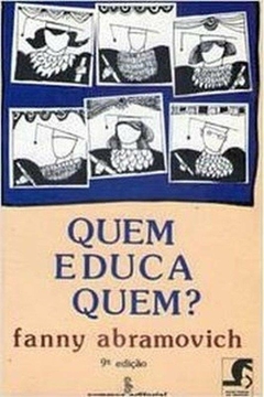 Fanny Abramovich - Quem Educa Quem?